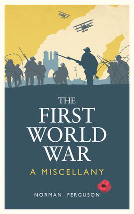 The first world war - a miscellany (ebok) av Norman Ferguson