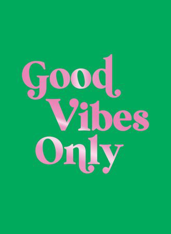 Good Vibes Only - Quotes and Affirmations to Supercharge Your Self-Confidence (ebok) av Summersdale Publishers
