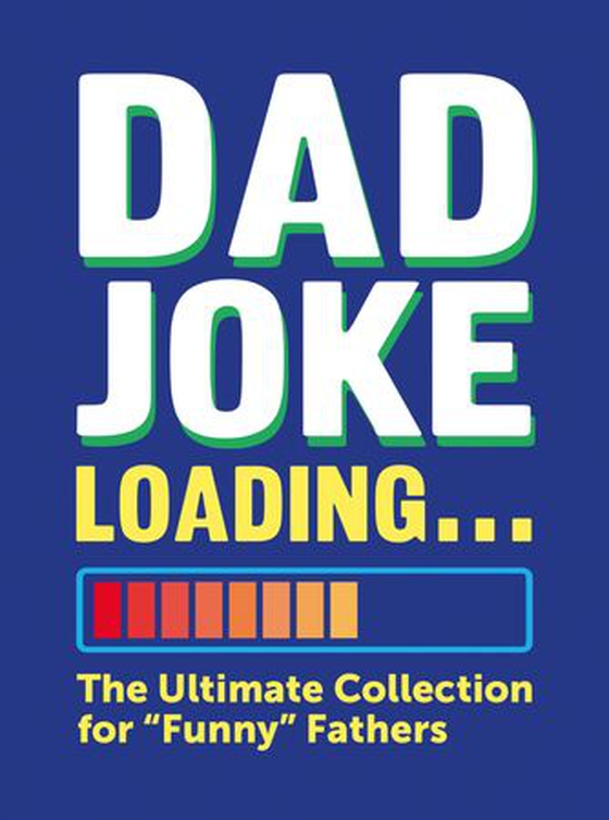 Dad Joke Loading - The Ultimate Compendium of Wisecracks, Gags and Howlers for Every Occasion (ebok) av Harry Hilton