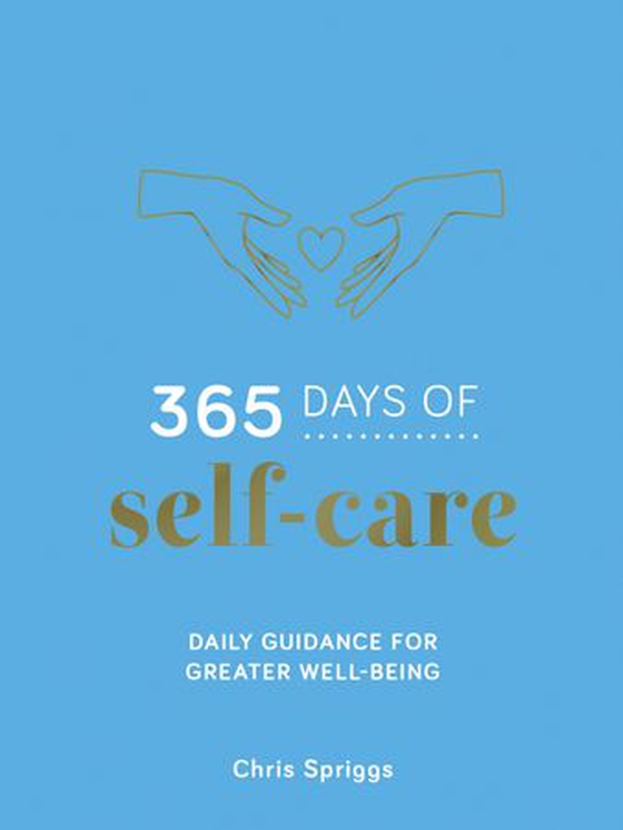 365 Days of Self-Care - Daily Guidance for Greater Well-Being (ebok) av Chris Spriggs