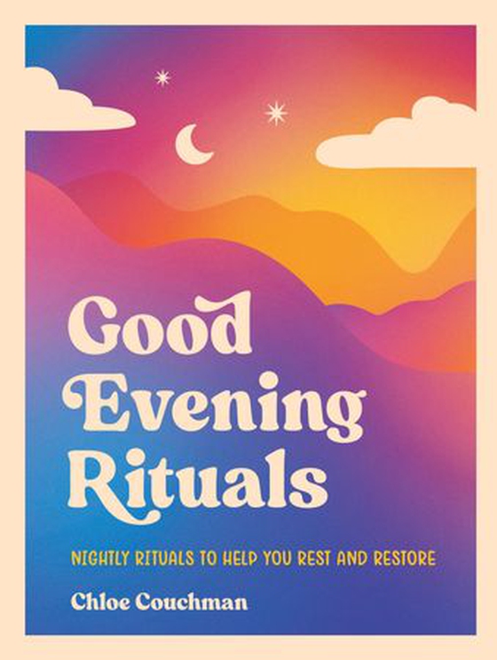 Good Evening Rituals - Nightly Rituals to Help You Rest and Restore (ebok) av Chloe Couchman