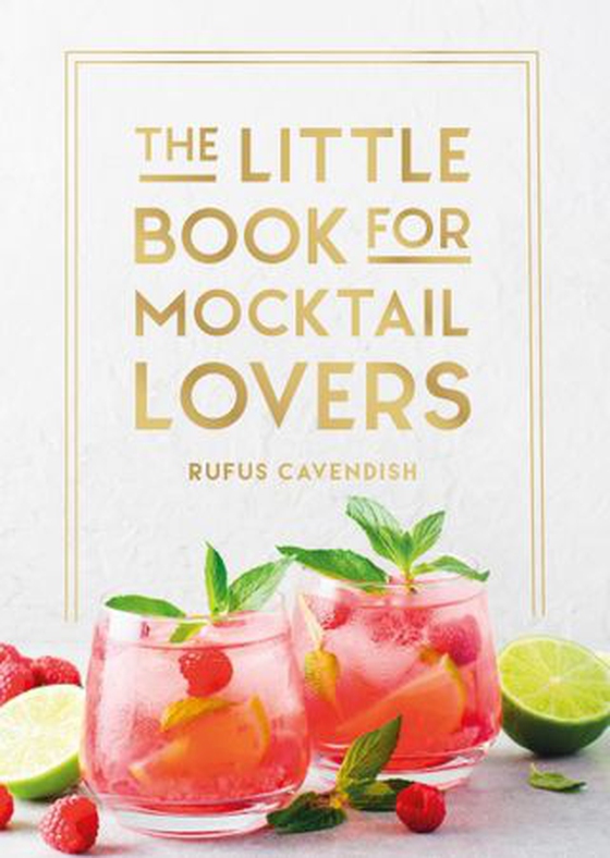 The Little Book for Mocktail Lovers - Recipes, Crafts, Trivia and More – the Perfect Gift for Any Aspiring Mocksologist (ebok) av Rufus Cavendish