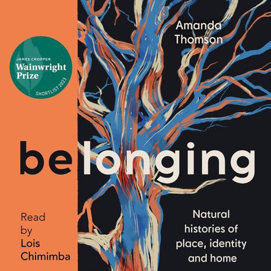 Belonging - Natural histories of place, identity and home (lydbok) av Amanda Thomson