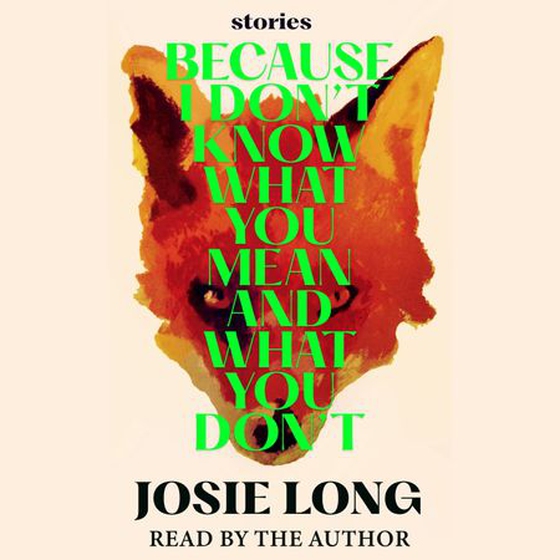 Because I Don't Know What You Mean and What You Don't (lydbok) av Josie Long