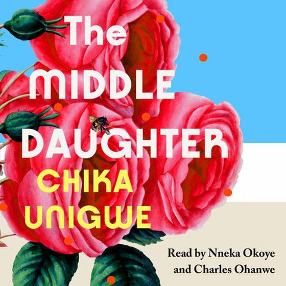 The Middle Daughter (lydbok) av Chika Unigwe