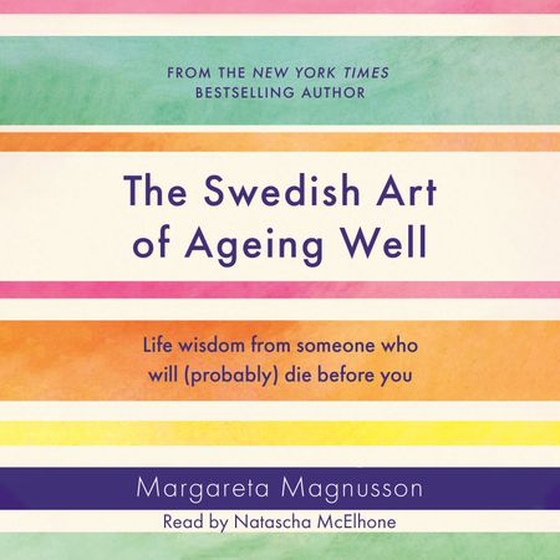 The Swedish Art of Ageing Well