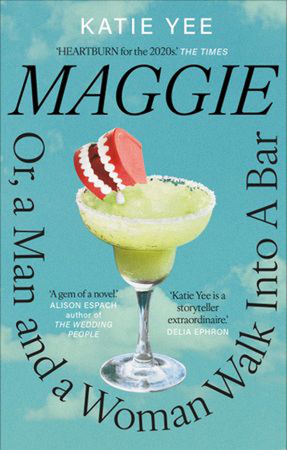 Maggie - Or, a Man and a Woman Walk into a Bar: ‘HEARTBURN for the 2020s’ The Times (ebok) av Katie Yee