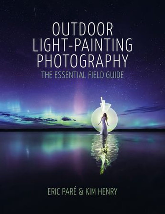 Outdoor Light-Painting Photography - The Essential Field Guide (ebok) av Eric Paré