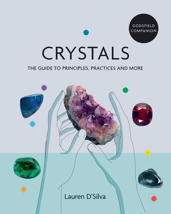 Godsfield Companion: Crystals - The guide to principles, practices and more (ebok) av Lauren D'Silva