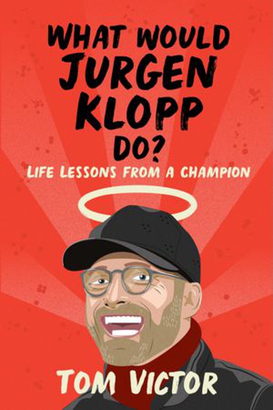 What Would Jurgen Klopp Do? - Life Lessons from a Champion (ebok) av Tom Victor