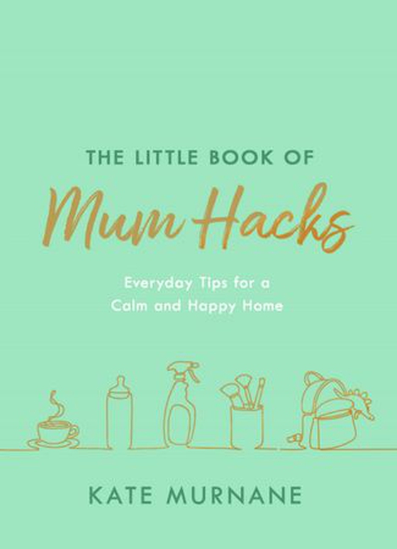 The Little Book of Mum Hacks