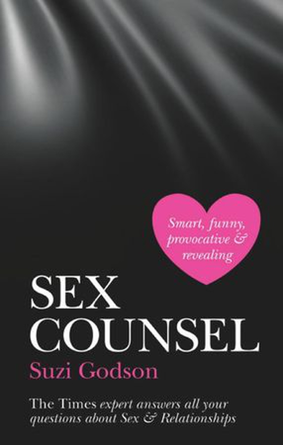 Sex Counsel - The Times expert answers all your questions about Sex & Relationships (ebok) av Suzi Godson