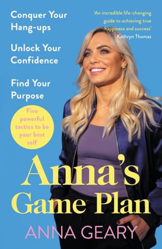 Anna s Game Plan - Conquer your hang ups, unlock your confidence and find your purpose (ebok) av Anna Geary