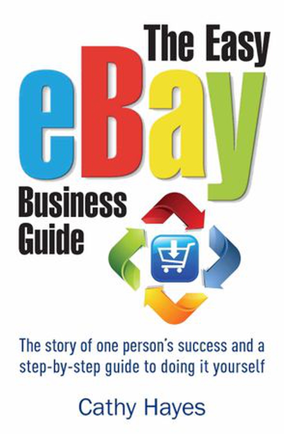 The Easy eBay Business Guide - The story of one person's success and a step-by-step guide to doing it yourself (ebok) av Cathy Hayes
