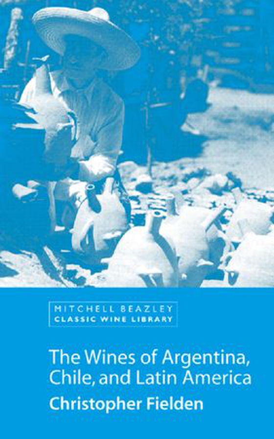 The Wines of Argentina, Chile and Latin America (ebok) av Christopher Fielden