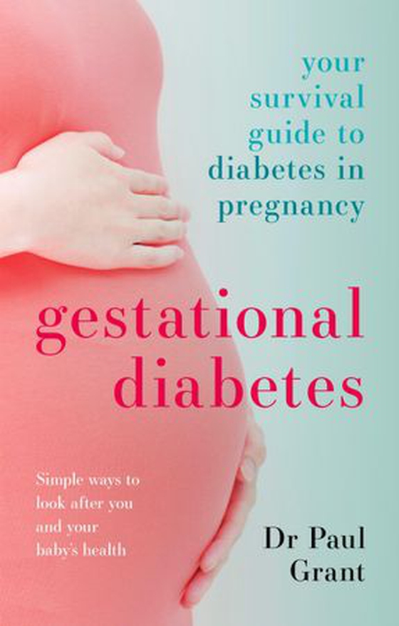 Gestational Diabetes - Your Survival Guide To Diabetes In Pregnancy (ebok) av Paul Grant