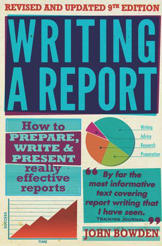 Writing A Report, 9th Edition - How to Prepare, Write & Present Really Effective Reports (ebok) av John Bowden