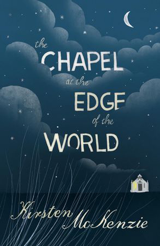 The Chapel at the Edge of the World (ebok) av Kirsten Mckenzie