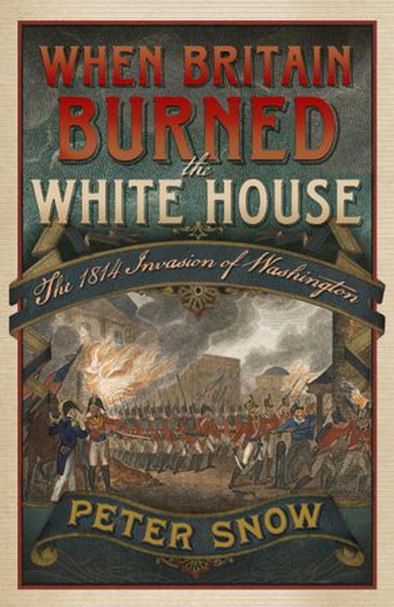 When Britain Burned the White House