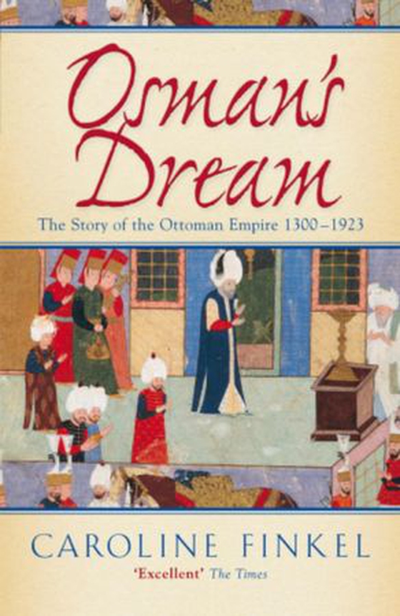 Osman's Dream - The Story of the Ottoman Empire 1300–1923 (ebok) av Caroline Finkel