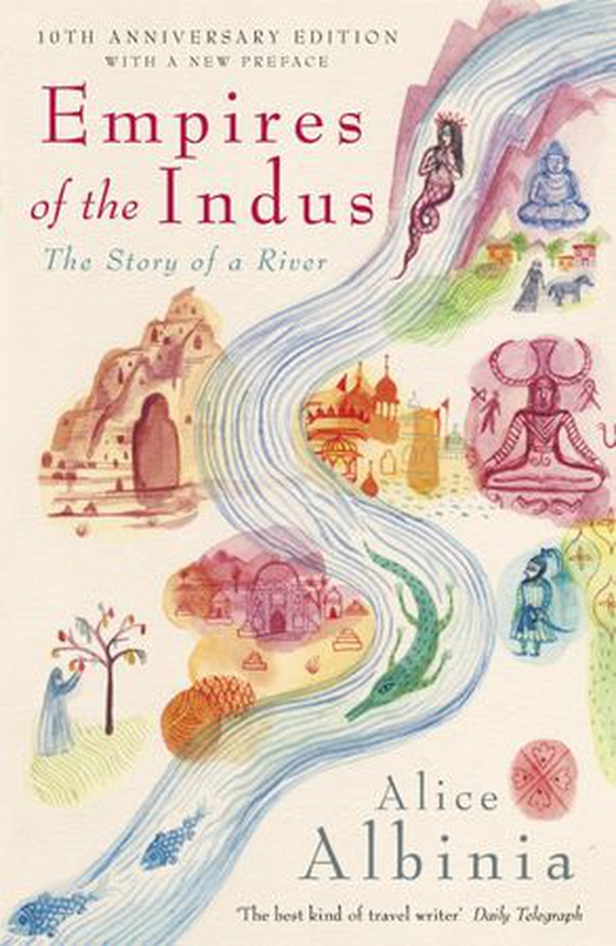 Empires of the Indus (ebok) av Alice Albinia
