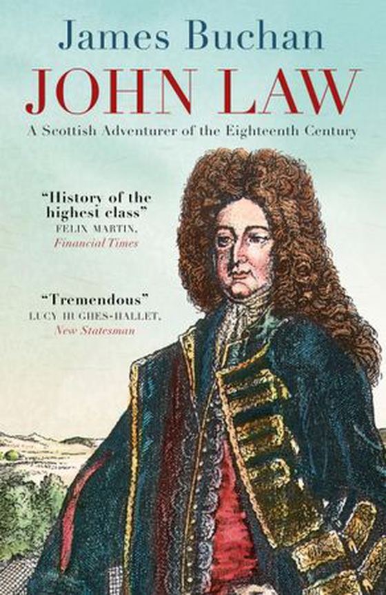 John Law - A Scottish Adventurer of the Eighteenth Century (ebok) av James Buchan