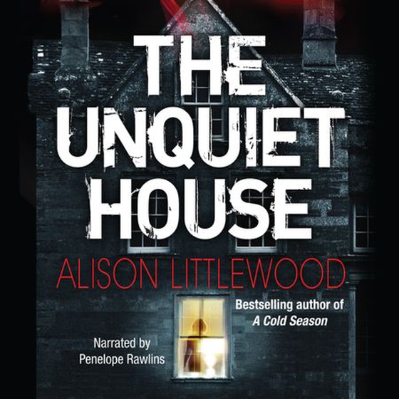 The Unquiet House - A chilling tale of gripping suspense (lydbok) av Alison Littlewood