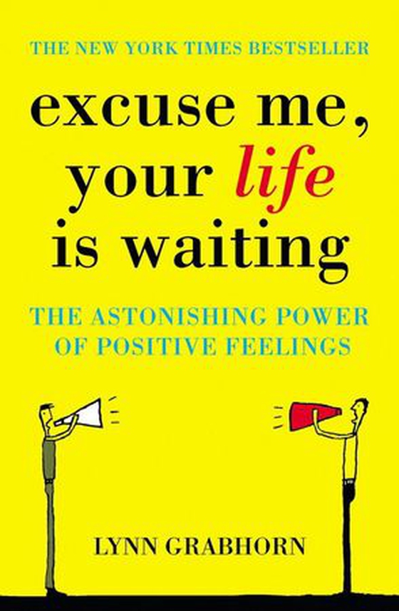 Excuse Me, Your Life is Waiting (ebok) av Lynn Grabhorn