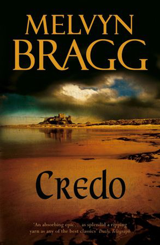 Credo - 'An absorbing epic' - Daily Telegraph (ebok) av Melvyn Bragg