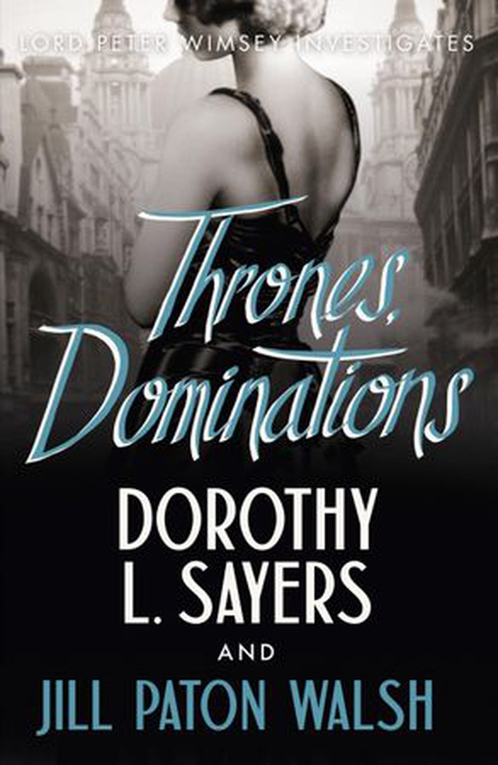 Thrones, Dominations - The Enthralling Continuation of Dorothy L. Sayers' Beloved Series (ebok) av Dorothy L. Sayers