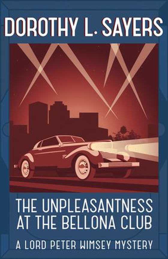 The Unpleasantness at the Bellona Club - Classic crime for Agatha Christie fans (ebok) av Dorothy L. Sayers
