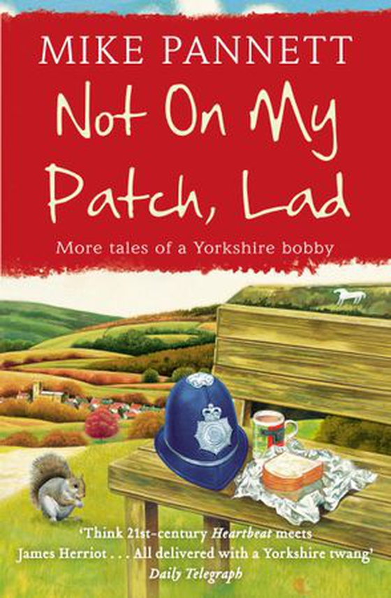 Not On My Patch, Lad - More Tales of a Yorkshire Bobby (ebok) av Mike Pannett