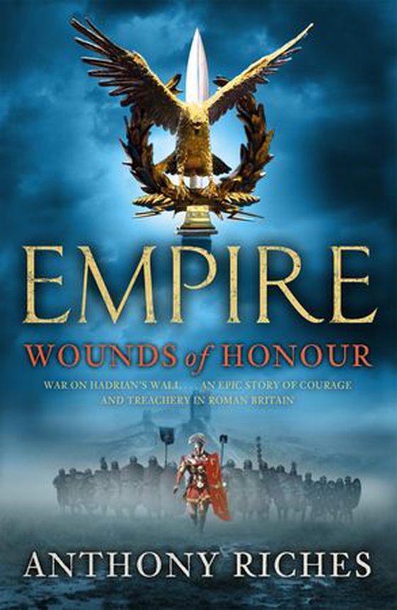 Wounds of Honour: Empire I - The gripping and unforgettable first book in the bestselling Empire series (ebok) av Anthony Riches