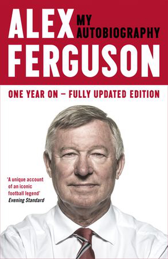 My Autobiography: the original memoir from the greatest football manager of all time