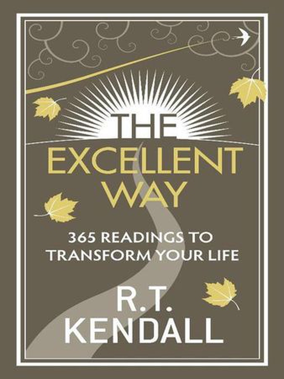 The Excellent Way - 365 Readings to transform your life (ebok) av R T Kendall Ministries Inc.