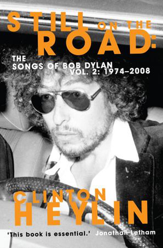 Still on the Road - The Songs of Bob Dylan Vol. 2 1974-2008 (ebok) av Clinton Heylin