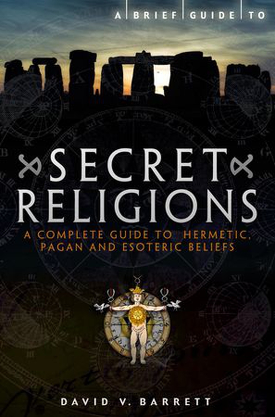 A Brief Guide to Secret Religions - A Complete Guide to Hermetic, Pagan and Esoteric Beliefs (ebok) av David V. Barrett