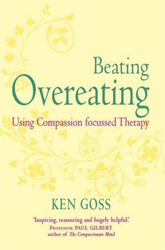 The Compassionate Mind Approach to Beating Overeating - Series editor, Paul Gilbert (ebok) av Ken Goss