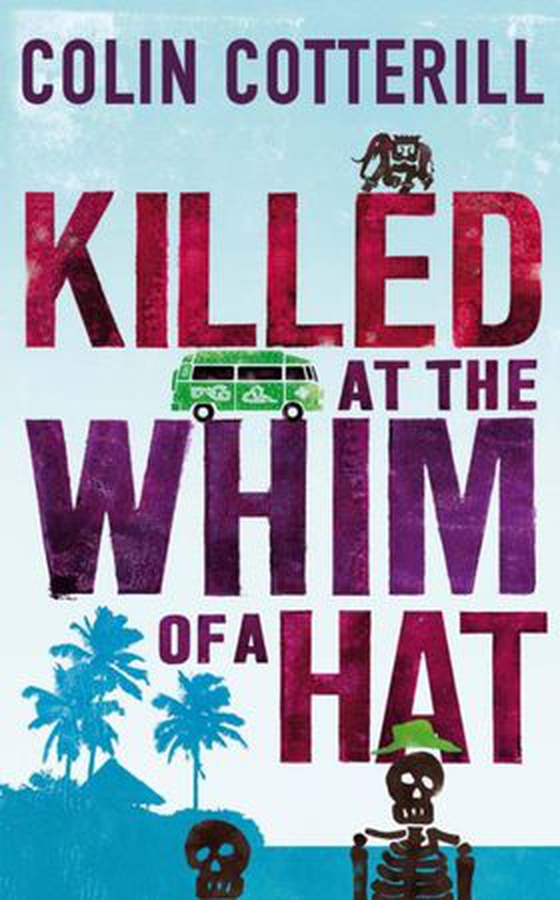 Killed at the Whim of a Hat - the first in the outrageous crime series from the author of the Dr Siri novels (ebok) av Colin Cotterill