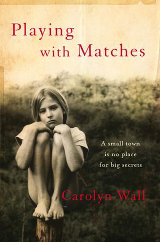 Playing with Matches (ebok) av Carolyn Wall