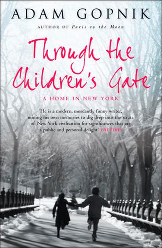 Through The Children's Gate - A Home in New York (ebok) av Adam Gopnik