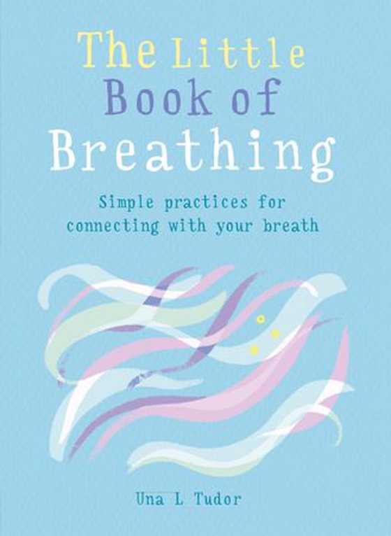 The Little Book of Breathing - Simple practices for connecting with your breath (ebok) av Una L. Tudor