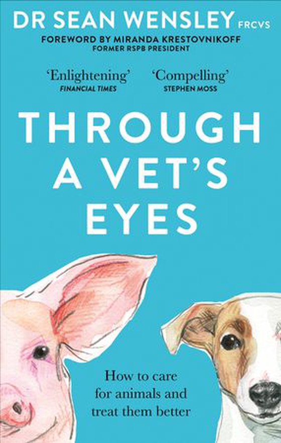 Through A Vet’s Eyes - How to care for animals and treat them better (ebok) av Dr Sean Wensley