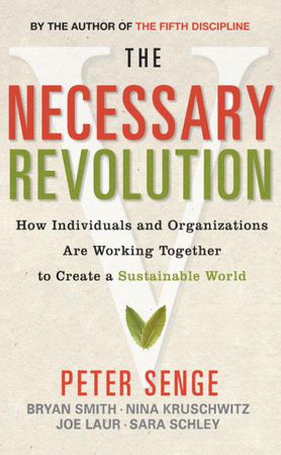 The Necessary Revolution - How Individuals and Organizations are Working Together to Create a Sustainable World (ebok) av Bryan Smith