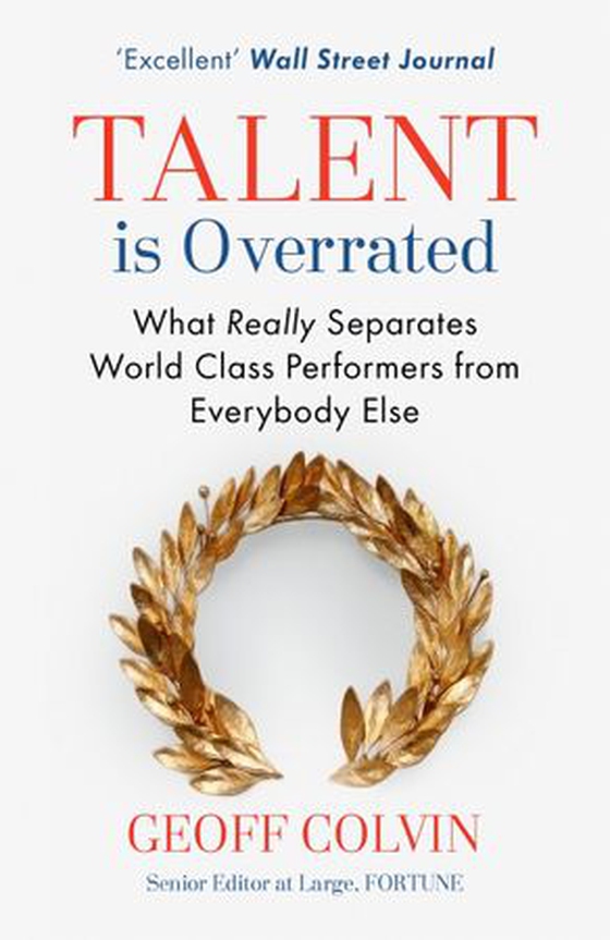 Talent is Overrated - What Really Separates World-Class Performers from Everybody Else (ebok) av Geoff Colvin