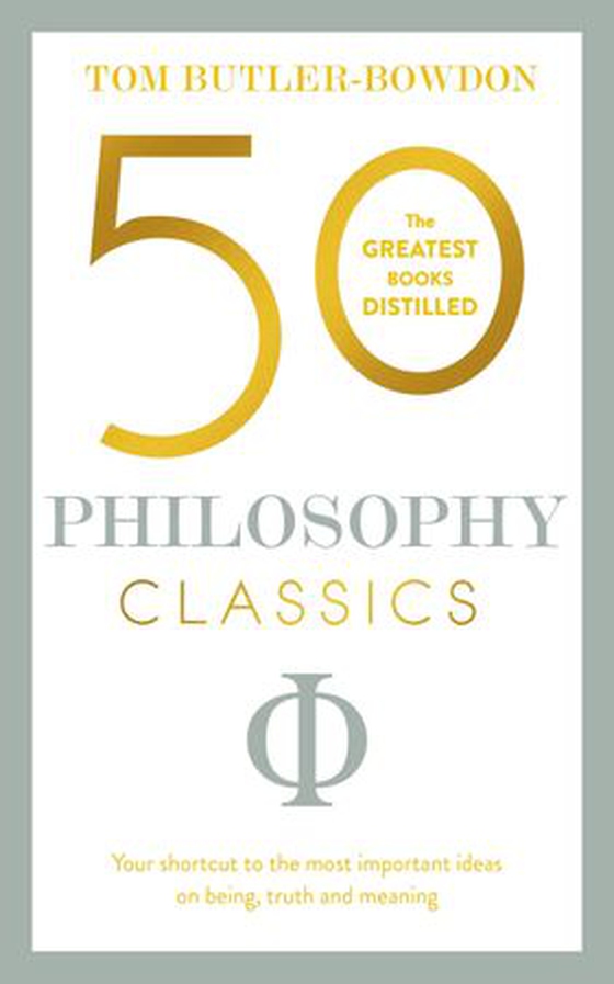 50 Philosophy Classics - Thinking, Being, Acting Seeing - Profound Insights and Powerful Thinking from Fifty Key Books (ebok) av Tom Butler-Bowdon