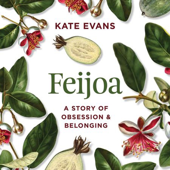 Feijoa - A story of obsession and belonging (lydbok) av Kate Evans
