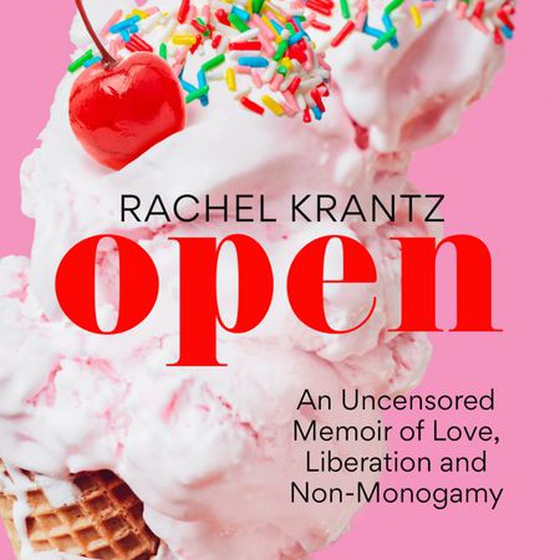OPEN - An Uncensored Memoir of Love, Liberation and Non-Monogamy (lydbok) av Rachel Krantz