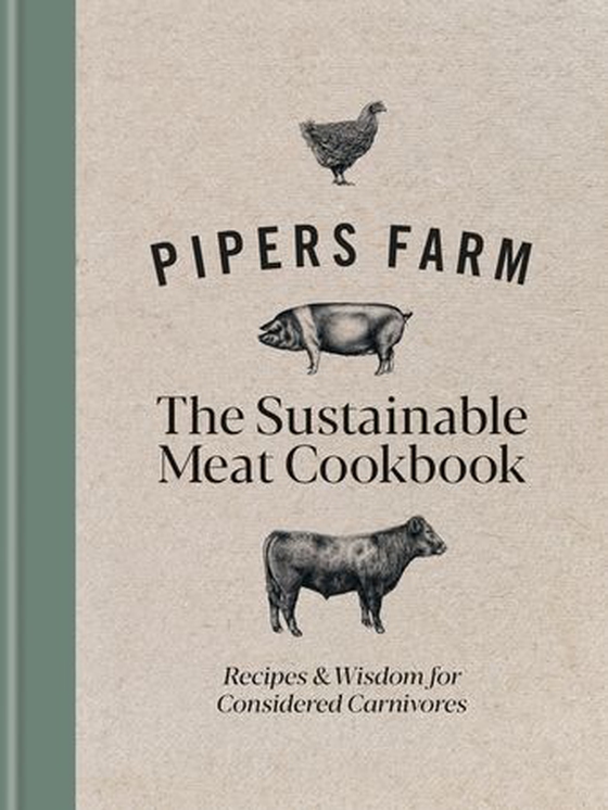 Pipers Farm The Sustainable Meat Cookbook - Recipes & Wisdom for Considered Carnivores (ebok) av Abby Allen