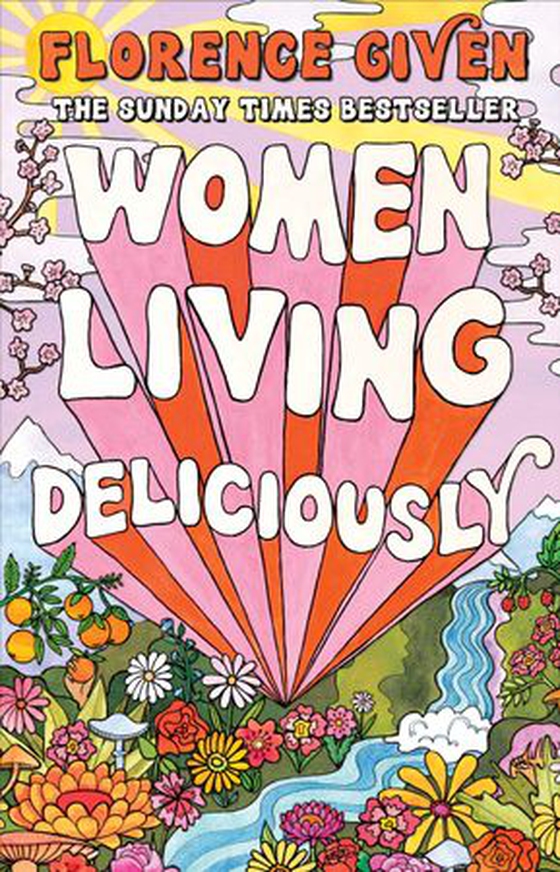 Women Living Deliciously - THE LIFE-CHANGING BOOK EVERY WOMAN DESERVES (ebok) av Florence Given